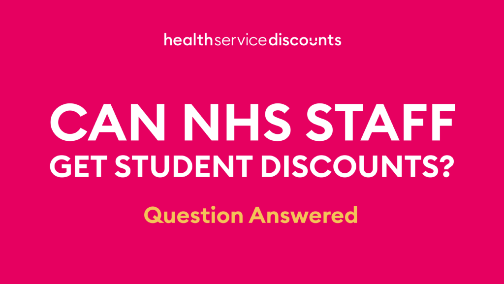 "Can NHS Staff get student discounts?"